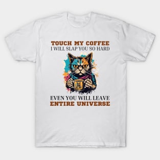 Touch-my-coffee-i-will-slap-you-so-hard T-Shirt